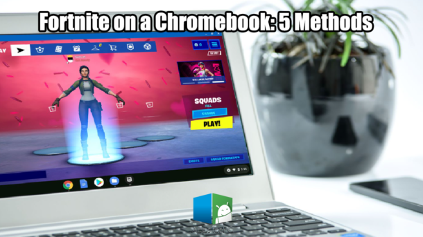 How to Play Fortnite on a Chromebook 5 Easy Methods